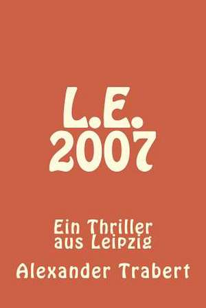 L.E. 2007 de Alexander Trabert