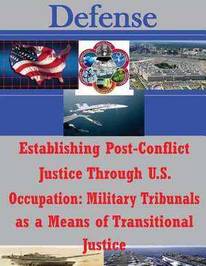 Establishing Post-Conflict Justice Through U.S. Occupation de Naval Postgraduate School