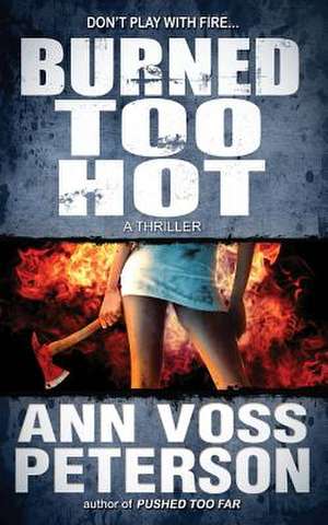 Burned Too Hot de Peterson, Ann Voss