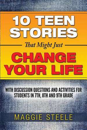 Ten Teen Stories That Might Just Change Your Life de Maggie Steele