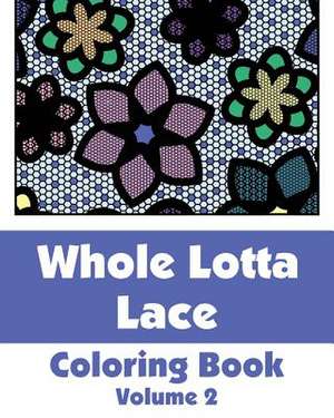 Whole Lotta Lace Coloring Book (Volume 2) de Various