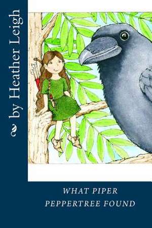 What Piper Peppertree Found de Heather Leigh