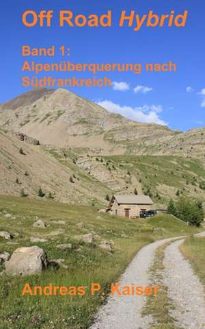 Alpenuberquerung Nach Sudfrankreich de Andreas P. Kaiser