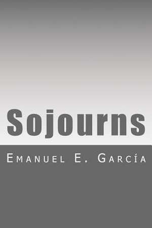 Sojourns de Emanuel E. Garcia