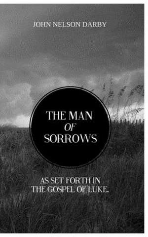 The Man of Sorrows de John Nelson Darby