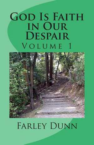 God Is Faith in Our Despair Vol 1 de Farley L. Dunn