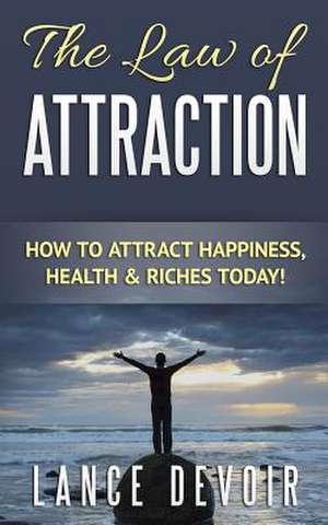 The Law of Attraction de Lance Devoir