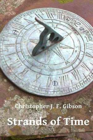 Strands of Time de Christopher J. F. Gibson