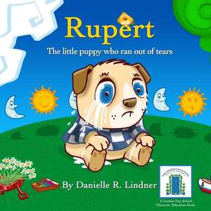 Rupert - The Little Puppy Who Ran Out of Tears. de Danielle R. Lindner