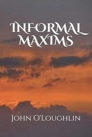 Informal Maxims de John O'Loughlin