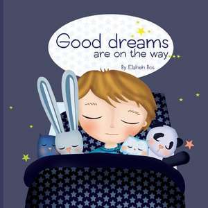 Good Dreams Are on the Way de Elaheh Bos