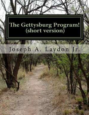 The Gettysburg Program! (Short Version) de MR Joseph a. Laydon Jr