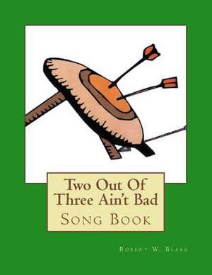 Two Out of Three Ain't Bad de Robert W. Blake