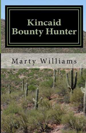 Kincaid, Bounty Hunter de Marty Williams