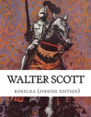 Walter Scott, Kokoelma (Finnish Edition) de Walter Scott