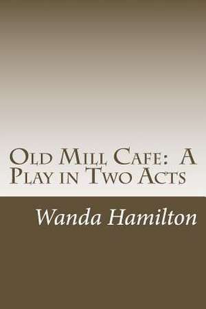 Old Mill Cafe de Wanda Hamilton