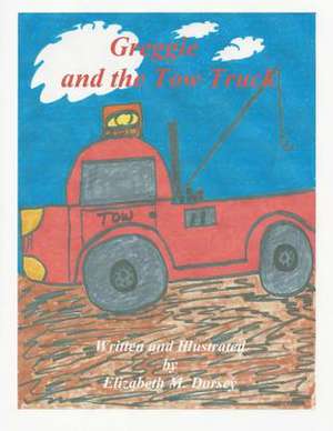 Greggie and the Tow Truck de Mrs Elizabeth M. Dorsey