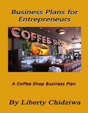 Business Plans for Entrepreneurs de Liberty Chidziwa