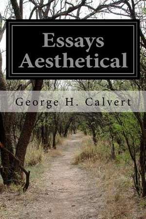 Essays Aesthetical de George H. Calvert