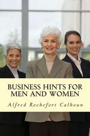 Business Hints for Men and Women de Alfred Rochefort Calhoun