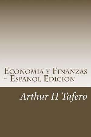 Economia y Finanzas - Espanol Edicion de Tafero, Arthur H.