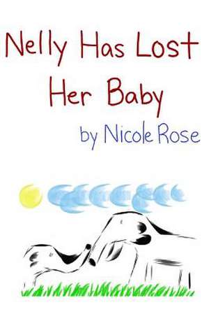 Nelly Has Lost Her Baby de Nicole Rose