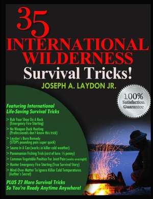 35 International Wilderness Survival Tricks! de MR Joseph a. Laydon Jr