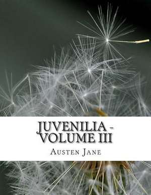 Juvenilia - Volume III de Austen Jane