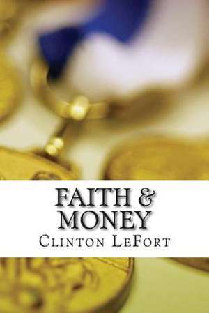 Faith & Money de Clinton R. Lefort