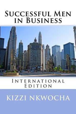 Successful Men in Business - Revised Edition de Kizzi Nkwocha