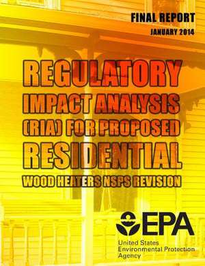 Regulatory Impact Analysis (RIA) for Proposed Residential Wood Heaters Nsps Revision Final Report de Jeffrey Petrusa