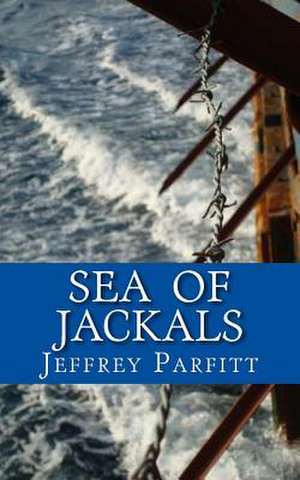 Sea of Jackals de Jeffrey Parfitt