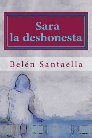 Sara La Deshonesta de Belen Santaella