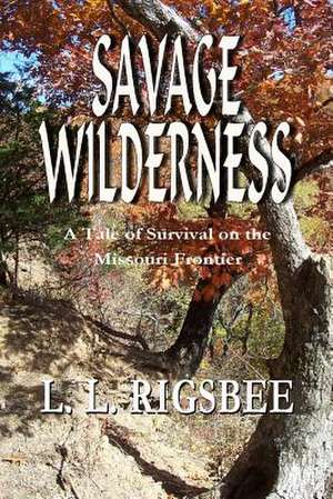 Savage Wilderness de L. L. Rigsbee