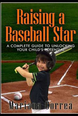 Raising a Baseball Star de Mariana Correa