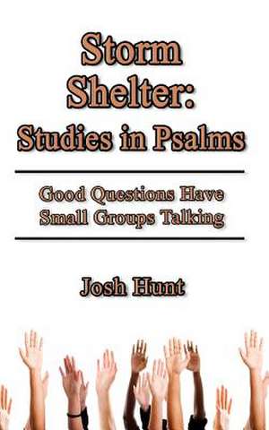 Storm Shelter -- Studies in Psalms de Josh Hunt