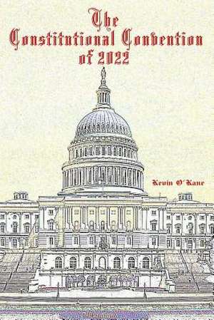 The Constitutional Convention of 2022 de Kevin C. O'Kane