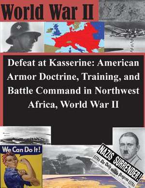 Defeat at Kasserine de U. S. Army Command and General Staff Col