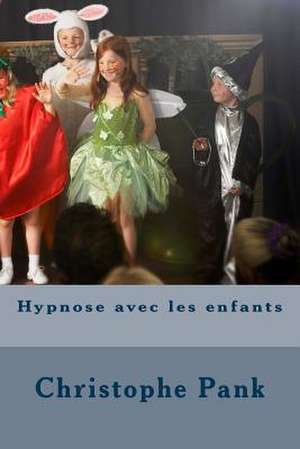 Hypnose Avec Les Enfants de Christophe Pank