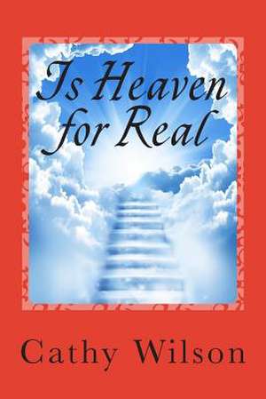 Is Heaven for Real de Cathy Wilson