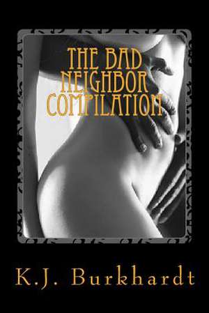 The Bad Neighbor Compilation de K. J. Burkhardt