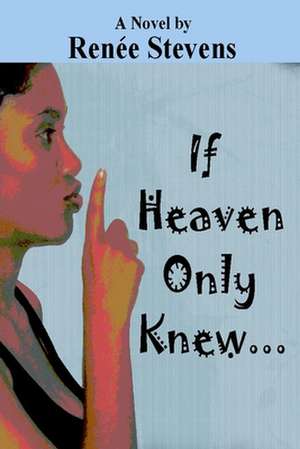 If Heaven Only Knew . . . de Renee Stevens