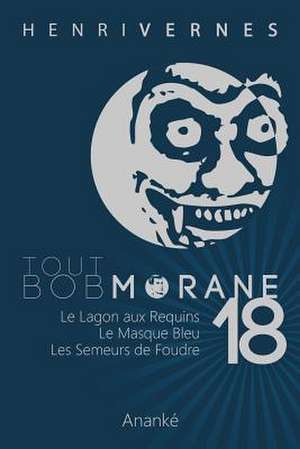 Tout Bob Morane/18 de Henri Vernes