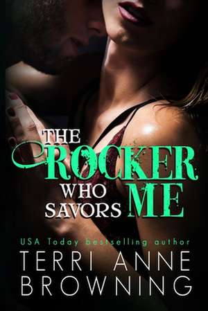 The Rocker Who Savors Me de Terri Anne Browning