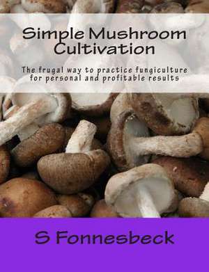 Simple Mushroom Cultivation de S. Fonnesbeck