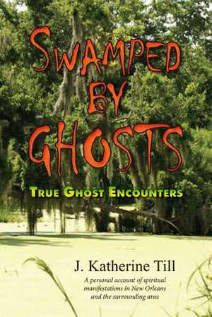 Swamped by Ghosts de J. Katherine Till