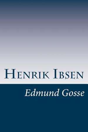Henrik Ibsen de Edmund Gosse