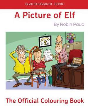 Gudh Elf & Badh Elf - Book 1 a Picture of Elf, the Official Colouring Book de Robin Pauc