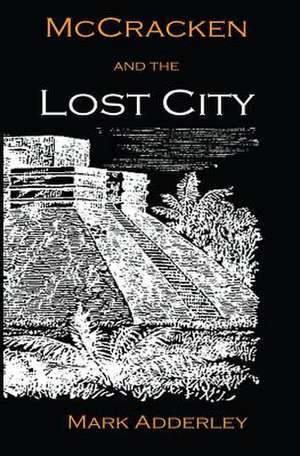 McCracken and the Lost City de Mark Adderley