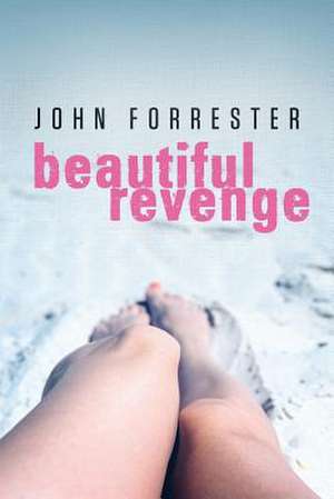 Beautiful Revenge de John Forrester